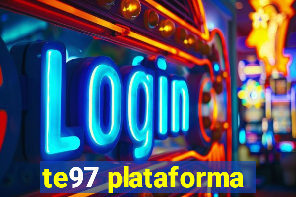 te97 plataforma